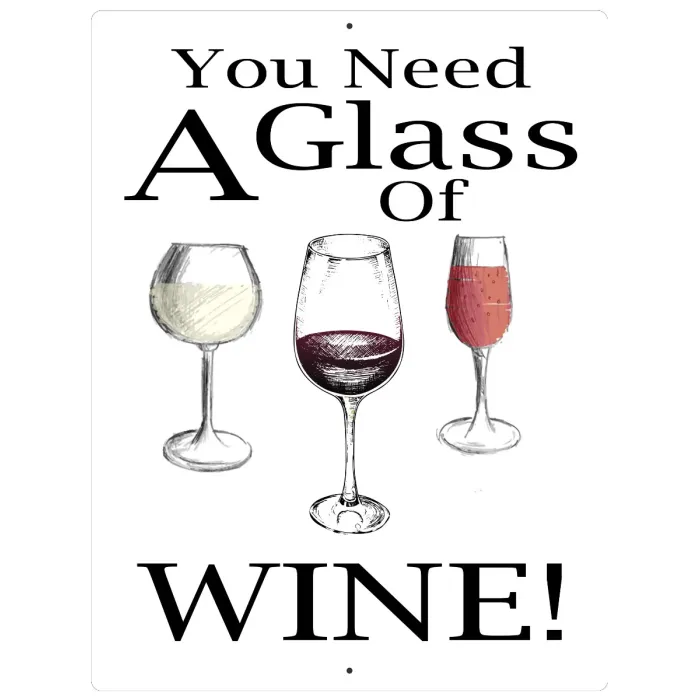 Aluminum Sign You Need A Glass Of Wine - 12" x 9"