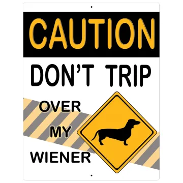 Aluminum Sign Caution Don't Trip Over My Wiener Dog - 12" x 9"