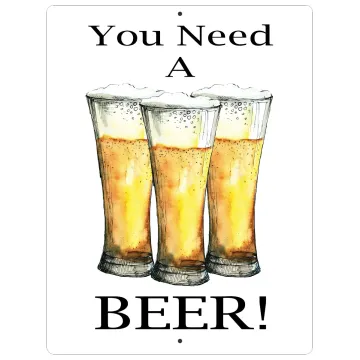 Aluminum Sign You Need A Beer - 12" x 9"