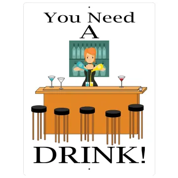Aluminum Sign You Need A Drink - 12" x 9"