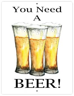 Aluminum Sign You Need A Beer - 12" x 9"