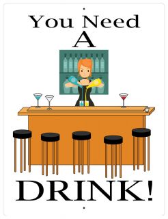 Aluminum Sign You Need A Drink - 12" x 9"